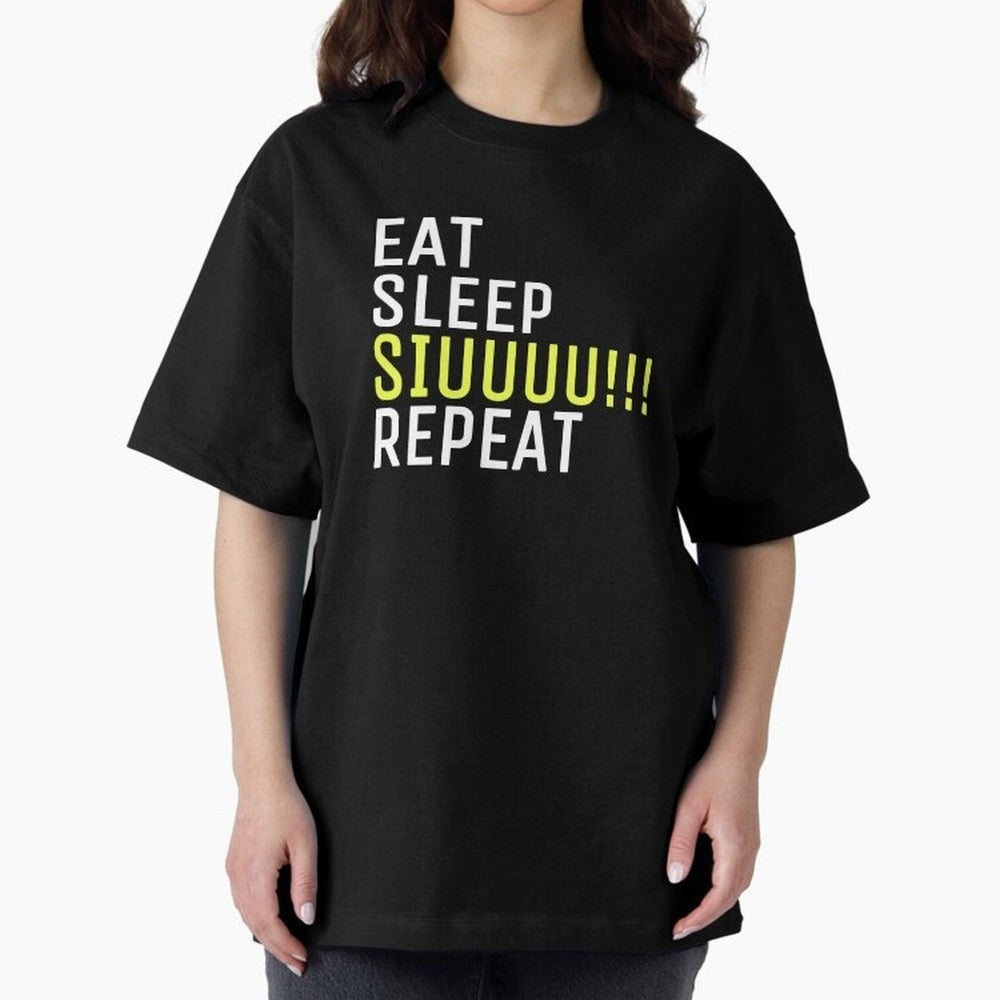 Eat sleep siuuu repeat Oversized T-Shirt Make Game Day About FIFA World Cup 2026 Group Stage for Fans of Neymar, Haaland and Cristiano Ronaldo and Argentina, France and Brazil, Bringing Stadium Memories, Football Loyalty, International Chants and