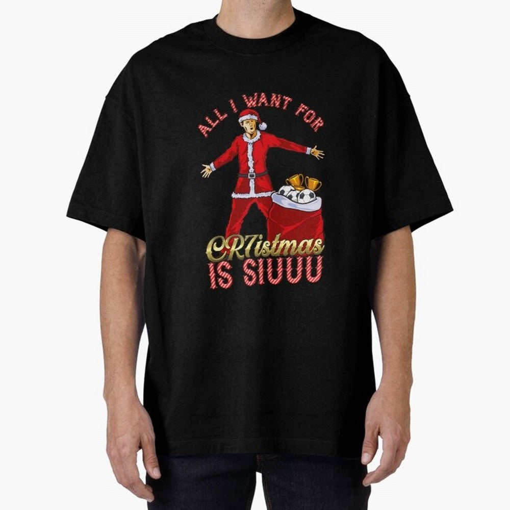 All I Want for CR7istmas is SIUUU - Cristiano Ronaldo / Manchester United MUFC Christmas Jumper/T-Shirt Design Oversized T-Shirt Celebrate Fan Culture around Global Football Passion for FIFA World Cup 2026 USA Canada Mexico, Built around Neymar,