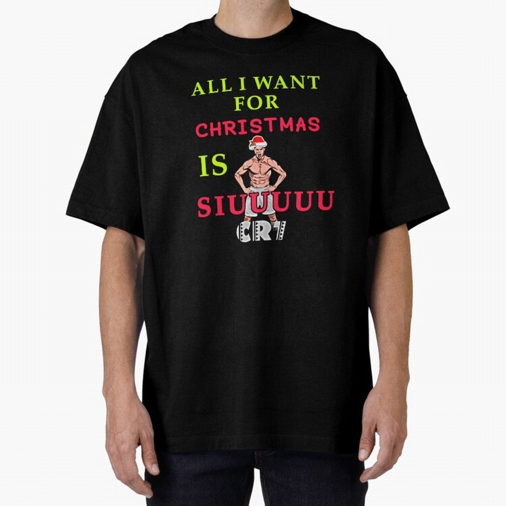All i want for christmas is siuuu Oversized T-Shirt Remember Iconic Moments from FIFA World Cup 2026 Group Stage Driven by CR7 and Messi, France and Portugal Energy, Global Supporter Spirit, Legendary Goals, National Colors and Tournament