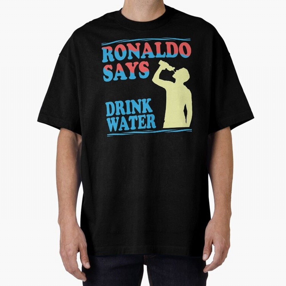Drink Water Ronaldo Oversized T-Shirt Show Your Love for Global Football Passion for FIFA World Cup 2026, Driven by CR7 and Messi, England, Football Festival Excitement, Trophy Ambitions, Country Rivalries and Star Player Buzz; Great for Watch