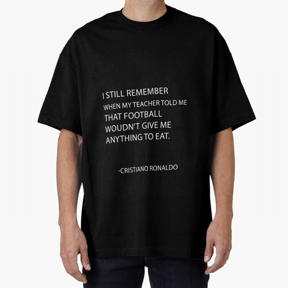 Cristiano Ronaldo cristiano ronaldo quotes Oversized T-Shirt Bring International Match Energy to FIFA World Cup 2026 USA Canada Mexico Spirit, Built around England, Cristiano Ronaldo, Worldwide Fan Energy, Dramatic Goals, Stadium Lights and