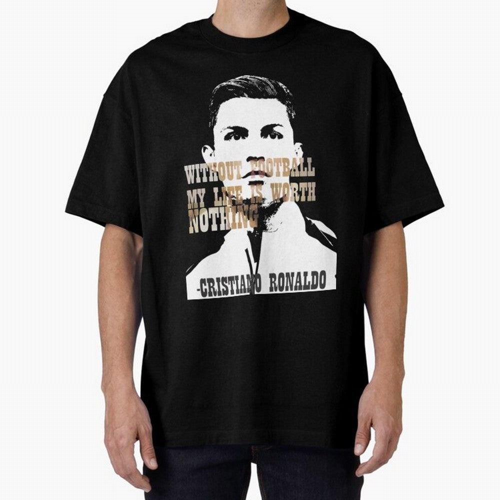 Cristiano Ronaldo cristiano ronaldo quote Oversized T-Shirt Celebrate FIFA World Cup 2026 USA Canada Mexico Driven by Haaland, Germany Energy, Worldwide Fan Energy, Dramatic Goals, Stadium Lights and Championship Celebrations; Great for Supporters