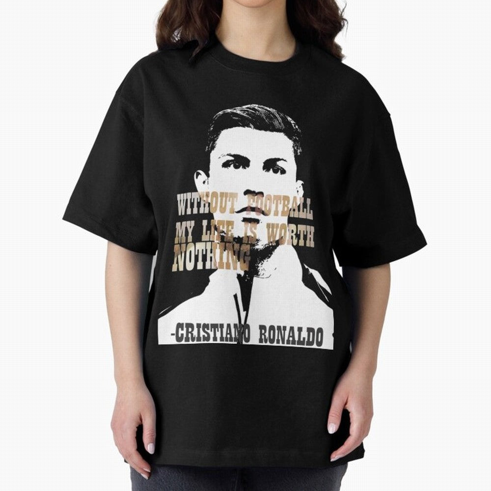 Cristiano Ronaldo cristiano ronaldo quote Oversized T-Shirt Celebrate FIFA World Cup 2026 USA Canada Mexico Driven by Haaland, Germany Energy, Worldwide Fan Energy, Dramatic Goals, Stadium Lights and Championship Celebrations; Great for Supporters