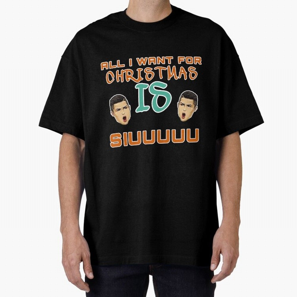 Christmas siuuu ALL I WANT IS SIUUU Oversized T-Shirt Show Passion for the Stars of FIFA World Cup 2026 for Fans of Neymar and Brazil, Bringing Championship Spirit, Famous Goals, Roaring Crowds and International Football Unity; Great for Supporters