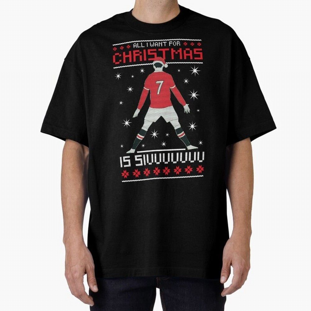 ALL I WANT FOR CHRISTMAS IS SIU Oversized T-Shirt Celebrate Fan Culture around Match Day Hype around FIFA World Cup 2026, CR7 and Messi, Argentina and Brazil, Stadium Memories, Football Loyalty, International Chants and Championship Tradition;