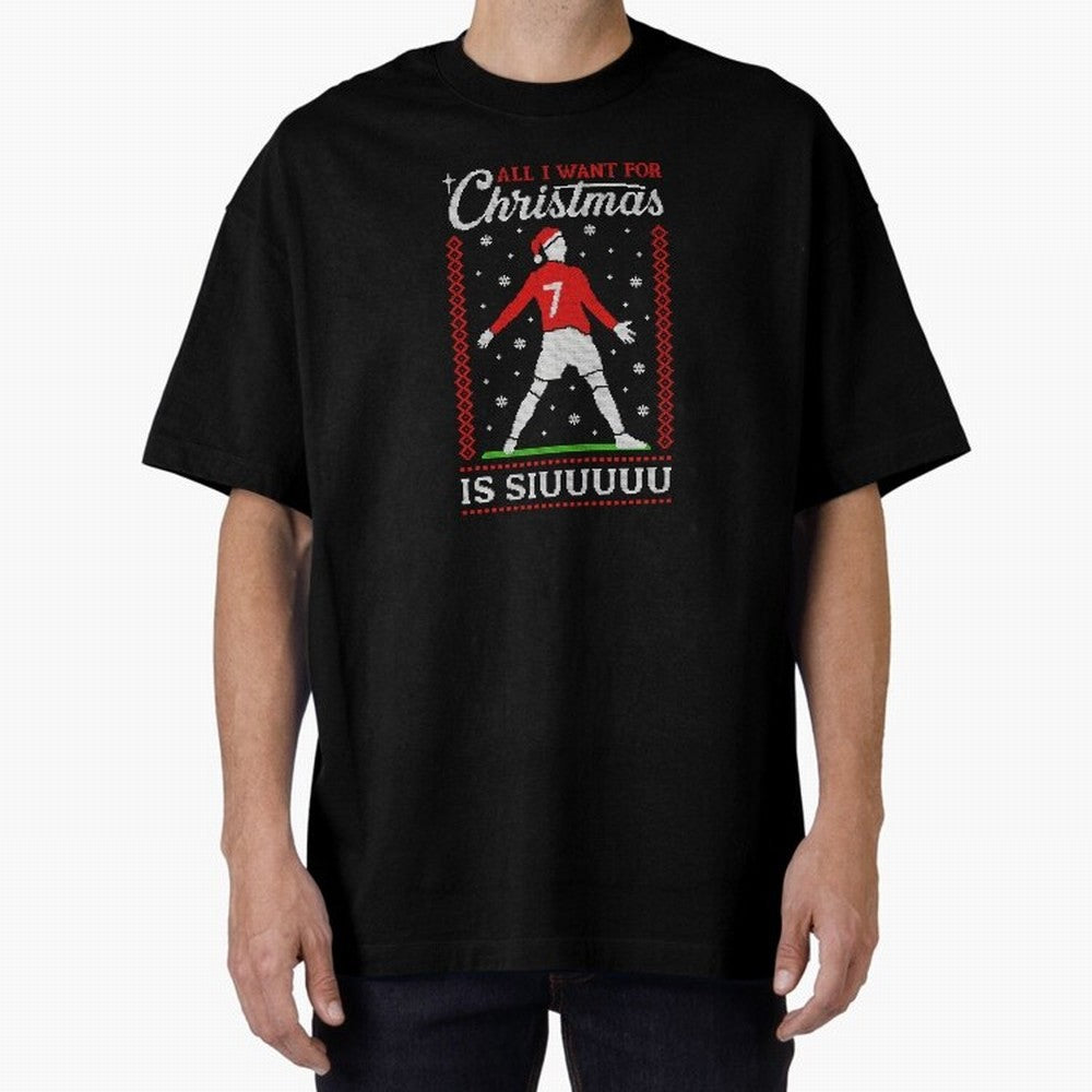 All I Want For Christmas Is Siuu Funny Christmas Festive Knitted Oversized T-Shirt Celebrate the Next Chapter of FIFA World Cup 2026 Group Stage Connected to Messi, France and Portugal Energy, Stadium Memories, Football Loyalty, International