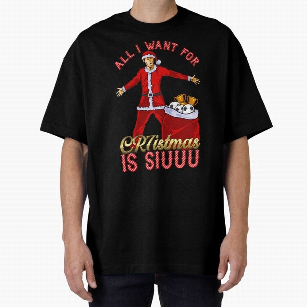 All I Want For Cr7Istmas Is Siuuu - Cristiano Ronaldo Manchester United Mufc Christmas Jumper Oversized T-Shirt Celebrate Global Passion for FIFA World Cup 2026 Spirit, Centered on England and Germany, Cristiano Ronaldo, Haaland and CR7, Game Day