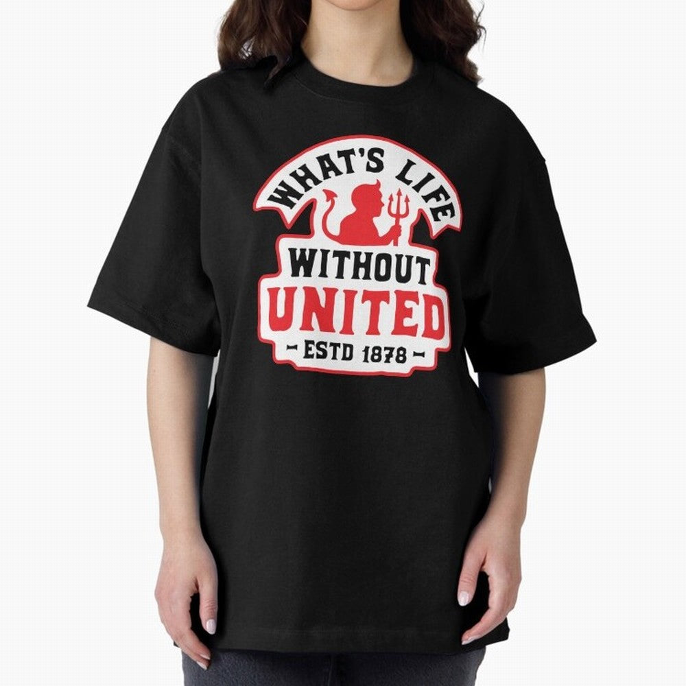 What's Life Without Manchester United Oversized T-Shirt Make Every Match About Match Day Hype around FIFA World Cup 2026 USA Canada Mexico, Cristiano Ronaldo, Portugal, Spain and Germany, Soccer Culture, Superstar Moments, National Team Dreams and