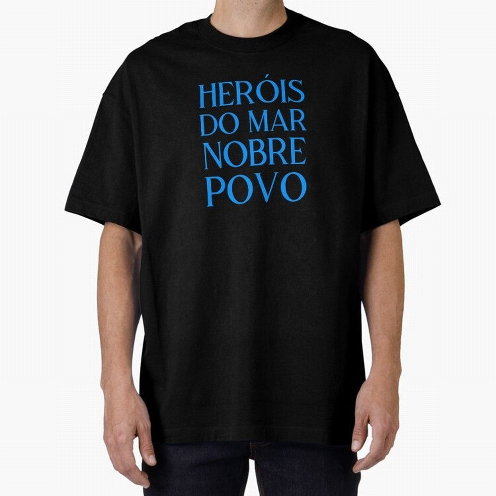 Her¨®is do Mar Nobre Povo blue 2 Oversized T-Shirt Represent FIFA World Cup 2026 for Fans of CR7 and Messi and Portugal, Bringing Football Festival Excitement, Trophy Ambitions, Country Rivalries and Star Player Buzz; Perfect for People Who Love
