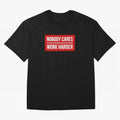 Nobody Cares Work Harder (Red Design) Oversized T-Shirt Turn Up for FIFA World Cup 2026 Group Stage Made for CR7, Argentina, France and Brazil Energy, Soccer Culture, Superstar Moments, National Team Dreams and Competitive Fire; Made for Die Hard