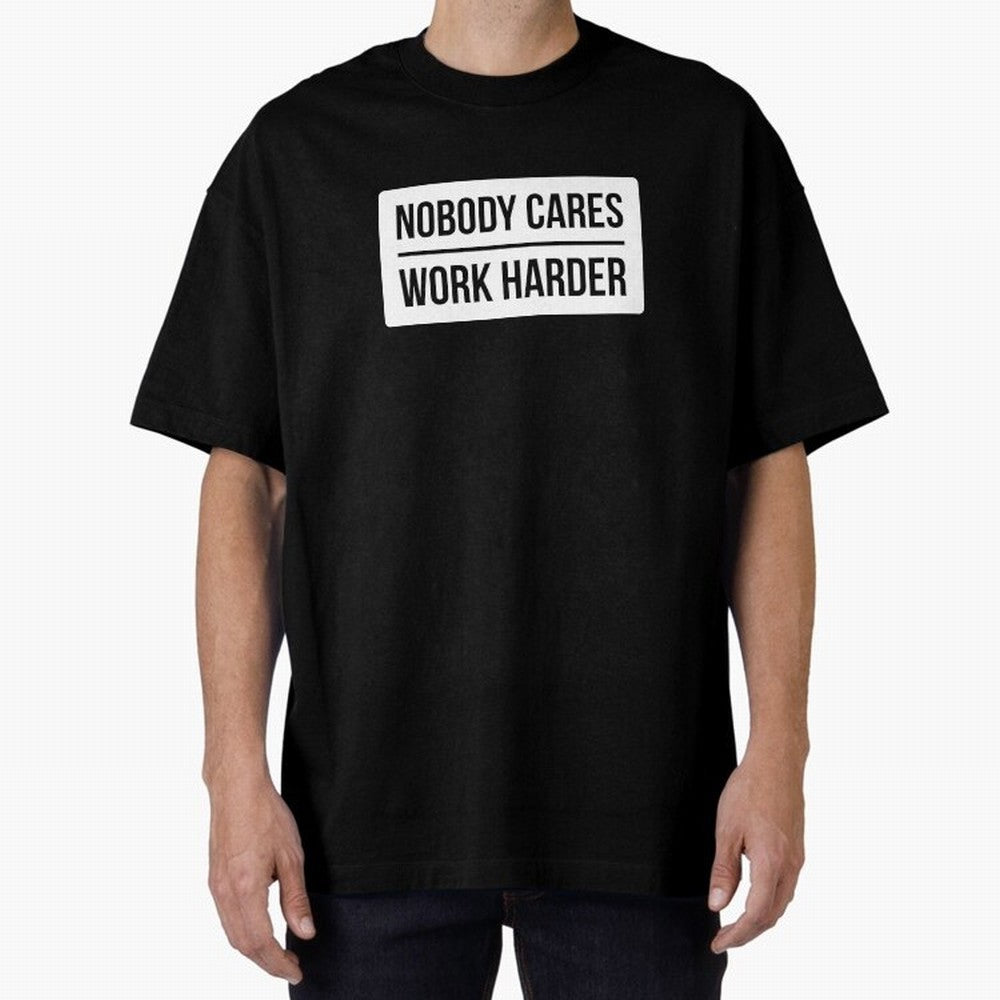 Nobody Cares Work Harder (White Rectangle Design) Oversized T-Shirt Make Every Kick Count in Global Football Passion for FIFA World Cup 2026, Filled with Mbappe and Neymar, Portugal, Spain and Germany, Global Supporter Spirit, Legendary Goals,