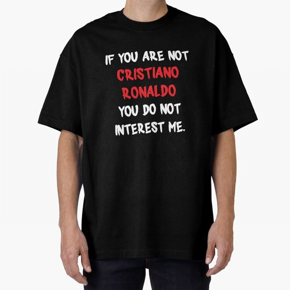 If you are not - Cristiano Ronaldo Oversized T-Shirt Celebrate Every Goal in FIFA World Cup 2026 Spirit, Featuring Spain, Messi and Cristiano Ronaldo, Global Supporter Spirit, Legendary Goals, National Colors and Tournament Celebration; Perfect for