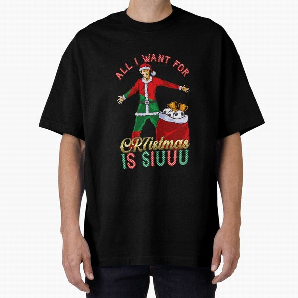 All I Want for CR7istmas is SIUUU - Cristiano Ronaldo / Portuguese Portugal World Cup MUFC Christmas Xmas Oversized T-Shirt Follow the FIFA World Cup 2026 USA Canada Mexico Journey through Messi and Cristiano Ronaldo Highlights, Spain Pride, Fan