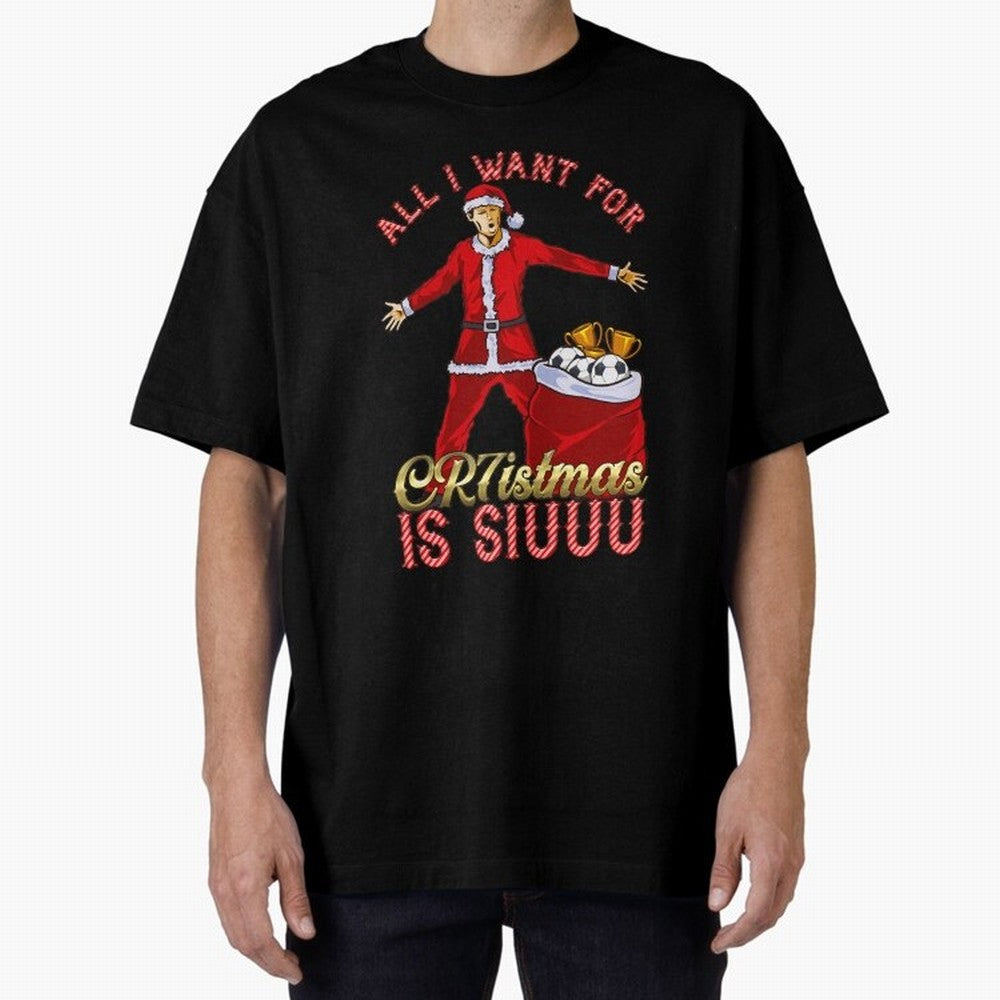 All I Want for CR7istmas is SIUUU - Cristiano Ronaldo Manchester United MUFC Christmas Jumper Oversized T-Shirt Remember Global Football Passion for FIFA World Cup 2026 USA Canada Mexico, Driven by Mbappe and Neymar, Spain, Vintage Soccer Flavor,