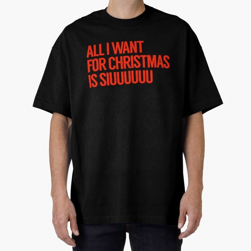 Cristiano Ronaldo - All I Want For Christmas Is Siuuuuuu Oversized T-Shirt Relive Legendary Nights from the FIFA World Cup 2026 USA Canada Mexico Journey through Messi Highlights, Argentina, France and Brazil Pride, Vintage Soccer Flavor, Modern