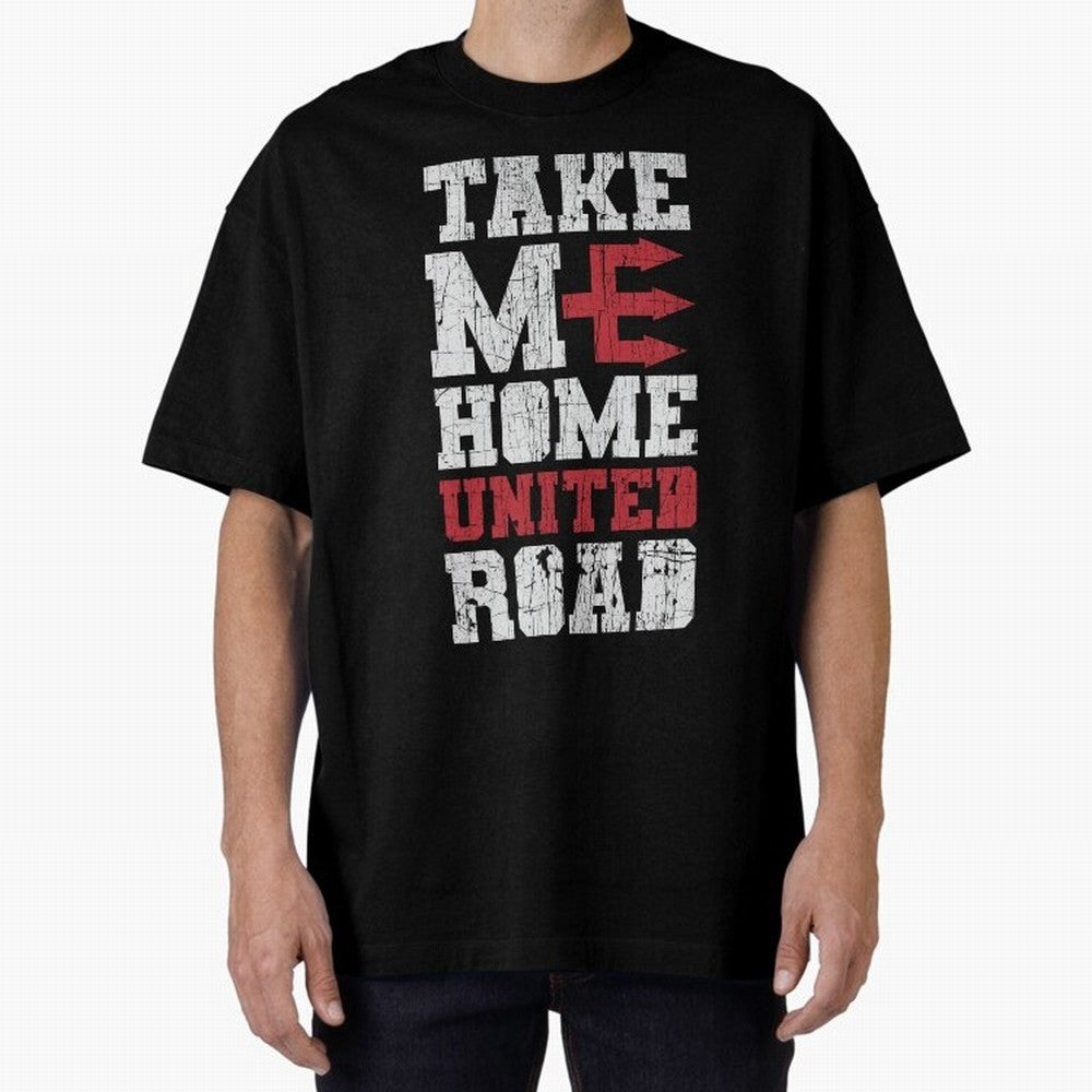 Take Me Home United Road Oversized T-Shirt Enjoy the Biggest Football Party of FIFA World Cup 2026 for Fans of Messi and Cristiano Ronaldo and Brazil, Portugal and Argentina, Bringing Soccer Culture, Superstar Moments, National Team Dreams and