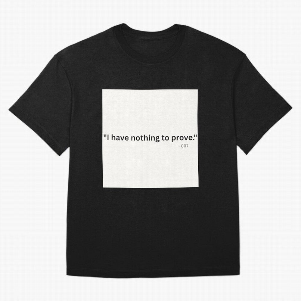 I Have Nothing To Prove Oversized T-Shirt Get Ready for FIFA World Cup 2026 Spirit, with Brazil, Messi, CR7 and Mbappe, Tournament Hype, Historic Matchups, Family Viewing Parties and Global Sports Pride; Great for Watch Parties, Sports Bars, Family