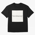 I Have Nothing To Prove Oversized T-Shirt Get Ready for FIFA World Cup 2026 Spirit, with Brazil, Messi, CR7 and Mbappe, Tournament Hype, Historic Matchups, Family Viewing Parties and Global Sports Pride; Great for Watch Parties, Sports Bars, Family