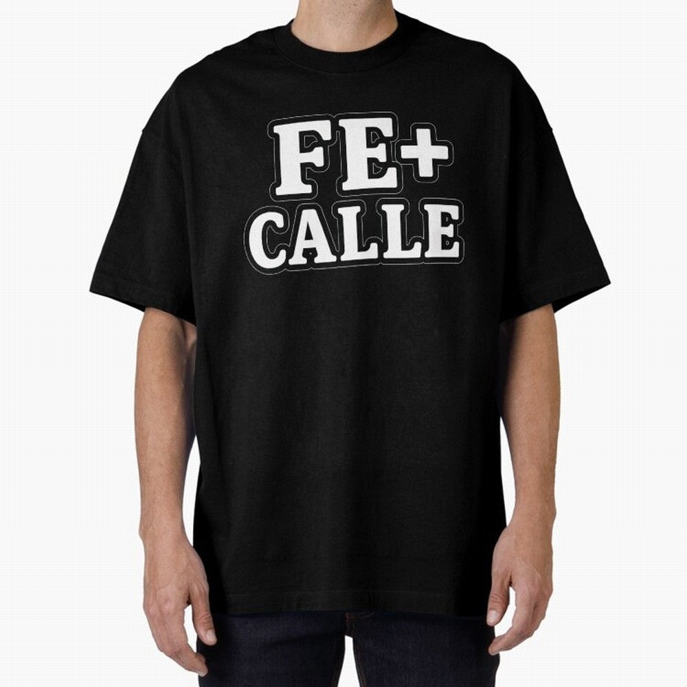 FE + CALLE Urban Christian Faith Streetwear Typography Oversized T-Shirt Bring Supporter Culture to FIFA World Cup 2026 USA Canada Mexico Connected to Messi, CR7 and Mbappe, Spain Energy, Game Day Rituals, Football Legends, Country Pride and the