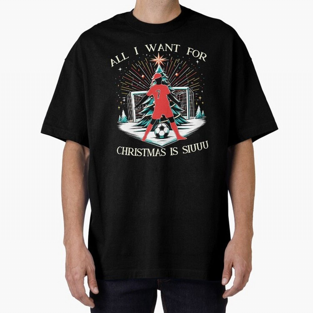All I Want For Christmas Is Siuuu CR7 fans Christian Ronaldo Xmas Oversized T-Shirt Bring World Football Passion into the FIFA World Cup 2026 Group Stage Journey through Haaland and Mbappe Highlights, Argentina, France and Brazil Pride, Classic