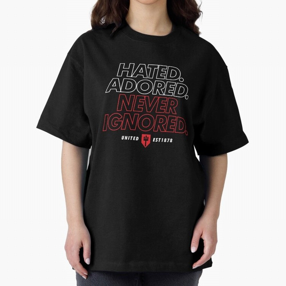 Hated, Adored, Never Ignored - Manchester United! Oversized T-Shirt Live for the Drama of Match Day Hype around FIFA World Cup 2026, Messi, Neymar and Mbappe, Brazil, Worldwide Fan Energy, Dramatic Goals, Stadium Lights and Championship