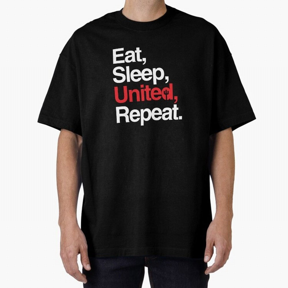 Eat, Sleep, United, Repeat - Funny Manchester United Quote Oversized T-Shirt Show Love for Legendary Goals in FIFA World Cup 2026 USA Canada Mexico Made for Mbappe, Brazil Energy, Stadium Chants, National Pride, Trophy Dreams and Unforgettable