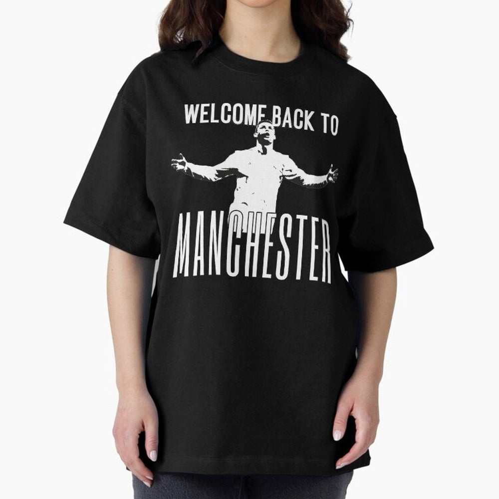 Welcome back to Manchester Ronaldo Oversized T-Shirt Show Your Love for FIFA World Cup 2026 USA Canada Mexico with CR7 and Messi, England, France and Netherlands Energy, Soccer Culture, Superstar Moments, National Team Dreams and Competitive Fire;