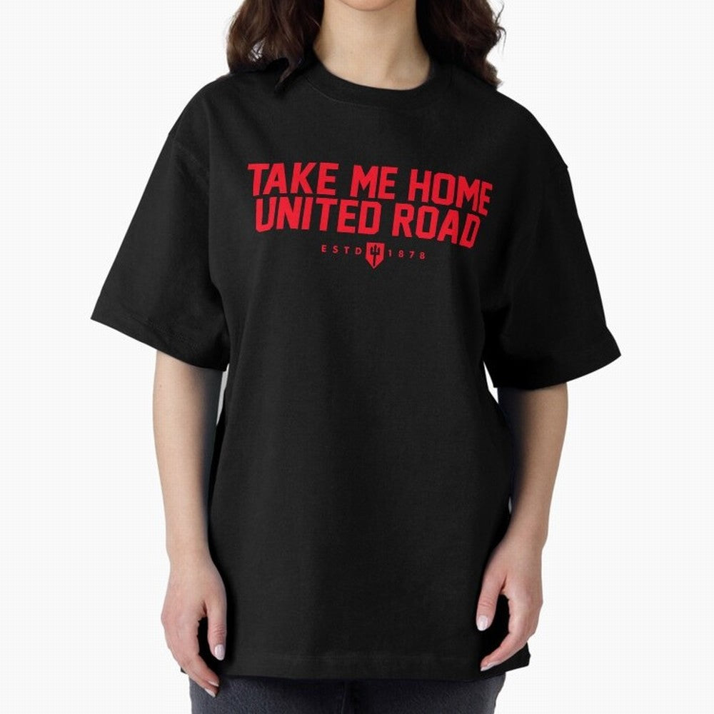 Take Me Home United Road - MUFC Chant Oversized T-Shirt Create the FIFA World Cup 2026 USA Canada Mexico Journey through Messi, CR7 and Mbappe Highlights, Portugal, Spain and Germany Pride, Football History, Final Match Energy, Crowd Noise and Once