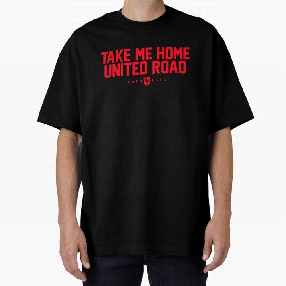 Take Me Home United Road - MUFC Chant Oversized T-Shirt Create the FIFA World Cup 2026 USA Canada Mexico Journey through Messi, CR7 and Mbappe Highlights, Portugal, Spain and Germany Pride, Football History, Final Match Energy, Crowd Noise and Once