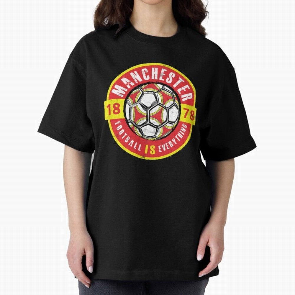 Football Is Everything - Manchester Fan Vintage Oversized T-Shirt Show Love for Legendary Goals in Match Day Hype around FIFA World Cup 2026, Haaland and Mbappe, Germany, Stadium Chants, National Pride, Trophy Dreams and Unforgettable Football
