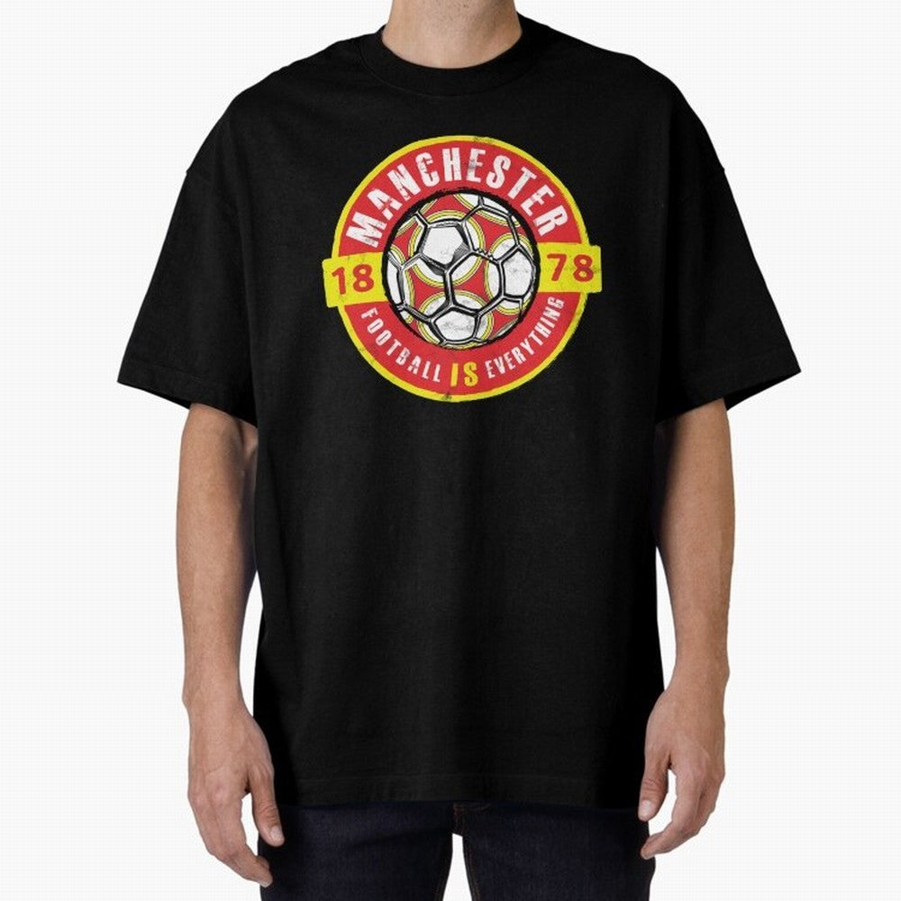 Football Is Everything - Manchester Fan Vintage Oversized T-Shirt Show Love for Legendary Goals in Match Day Hype around FIFA World Cup 2026, Haaland and Mbappe, Germany, Stadium Chants, National Pride, Trophy Dreams and Unforgettable Football