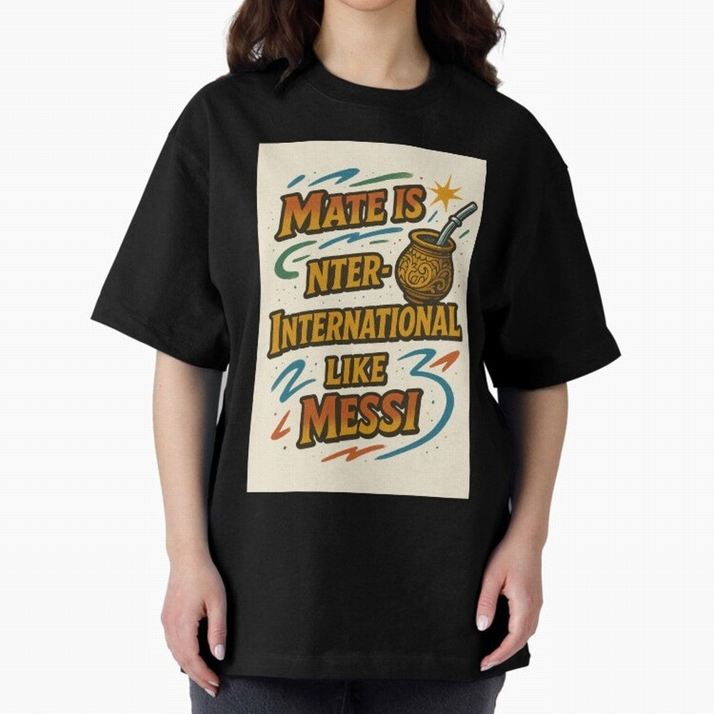 Mate is International Like Messi ¨C Argentinian Design with Pride Classic T-Shirt Bring Global Tournament Vibes to FIFA World Cup 2026 Group Stage Spirit, Highlighting Spain, Messi and Cristiano Ronaldo, Worldwide Fan Energy, Dramatic Goals,