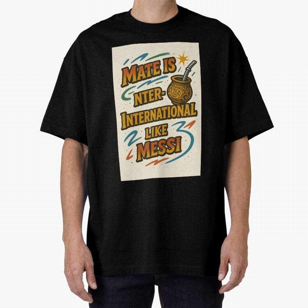 Mate is International Like Messi ¨C Argentinian Design with Pride Classic T-Shirt Bring Global Tournament Vibes to FIFA World Cup 2026 Group Stage Spirit, Highlighting Spain, Messi and Cristiano Ronaldo, Worldwide Fan Energy, Dramatic Goals,