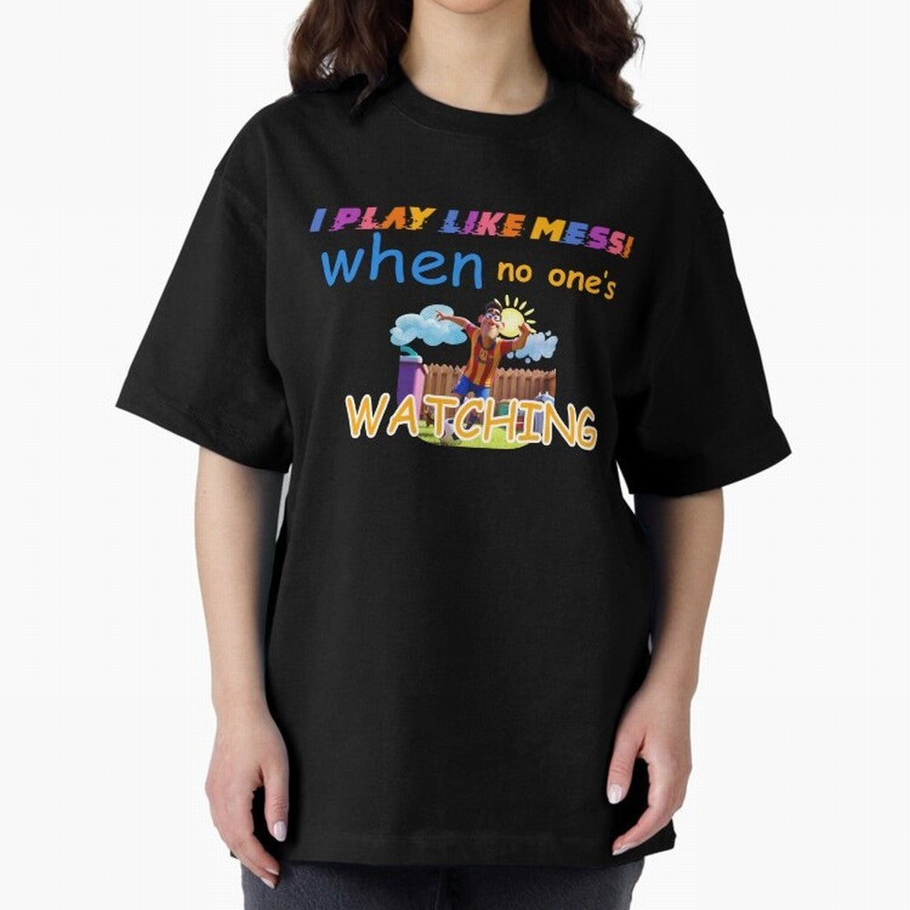 Funny Soccer Shirt & Mug ¨C I Play Like Messi When No One¡¯s Watching Classic T-Shirt Turn Every Weekend Toward Match Day Hype around FIFA World Cup 2026, CR7, England and Germany, Championship Spirit, Famous Goals, Roaring Crowds and International
