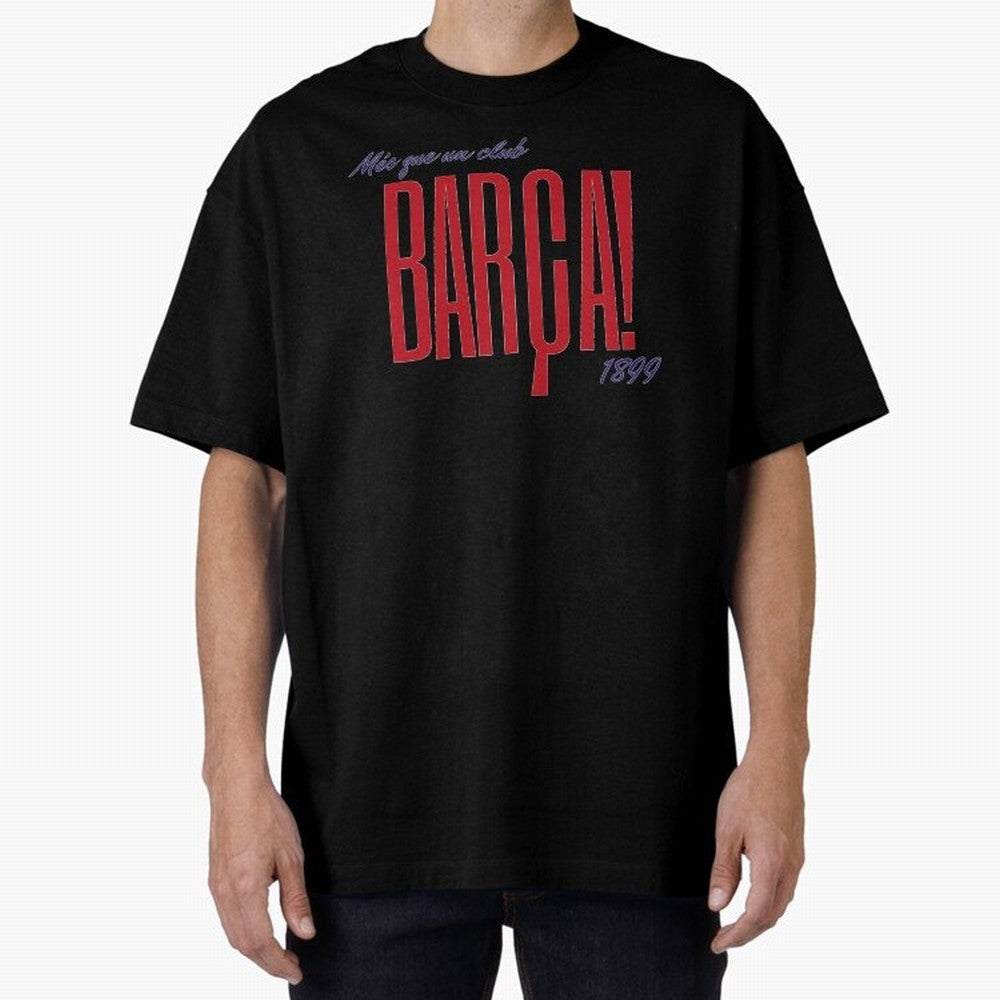 Barca Mes que un club 1899 Oversized T-Shirt Support the Legends of the FIFA World Cup 2026 USA Canada Mexico Journey through Haaland Highlights, France and Portugal Pride, Game Day Rituals, Football Legends, Country Pride and the Road to the