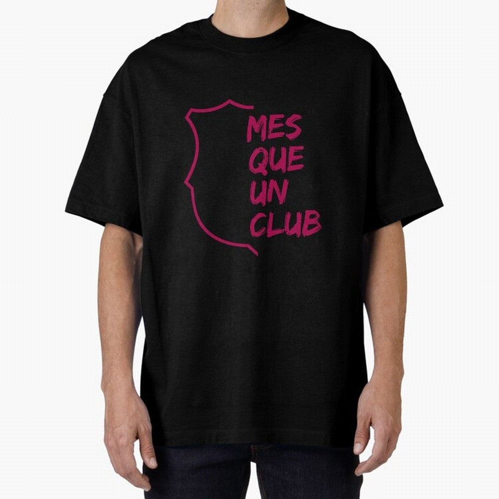 MES QUE UN CLUB Oversized T-Shirt Show Your Love for FIFA World Cup 2026 USA Canada Mexico Spirit, Celebrating England and Germany, CR7, Tournament Hype, Historic Matchups, Family Viewing Parties and Global Sports Pride; Made for Die Hard