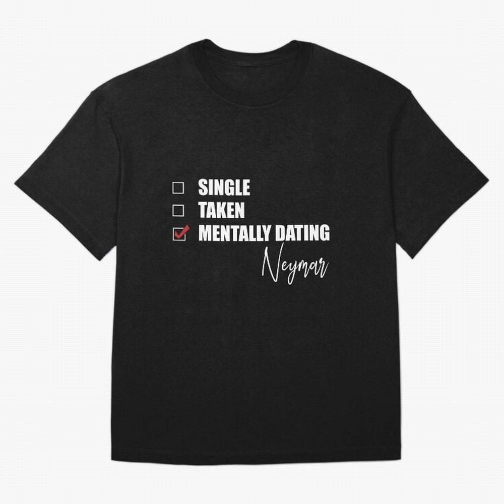 Mentally Dating Neymar Essential T-Shirt Live for the Drama of Match Day Hype around FIFA World Cup 2026, Neymar, Haaland and Cristiano Ronaldo, Spain and Netherlands, Classic Soccer Heritage, Championship Pressure, Fan Loyalty and International