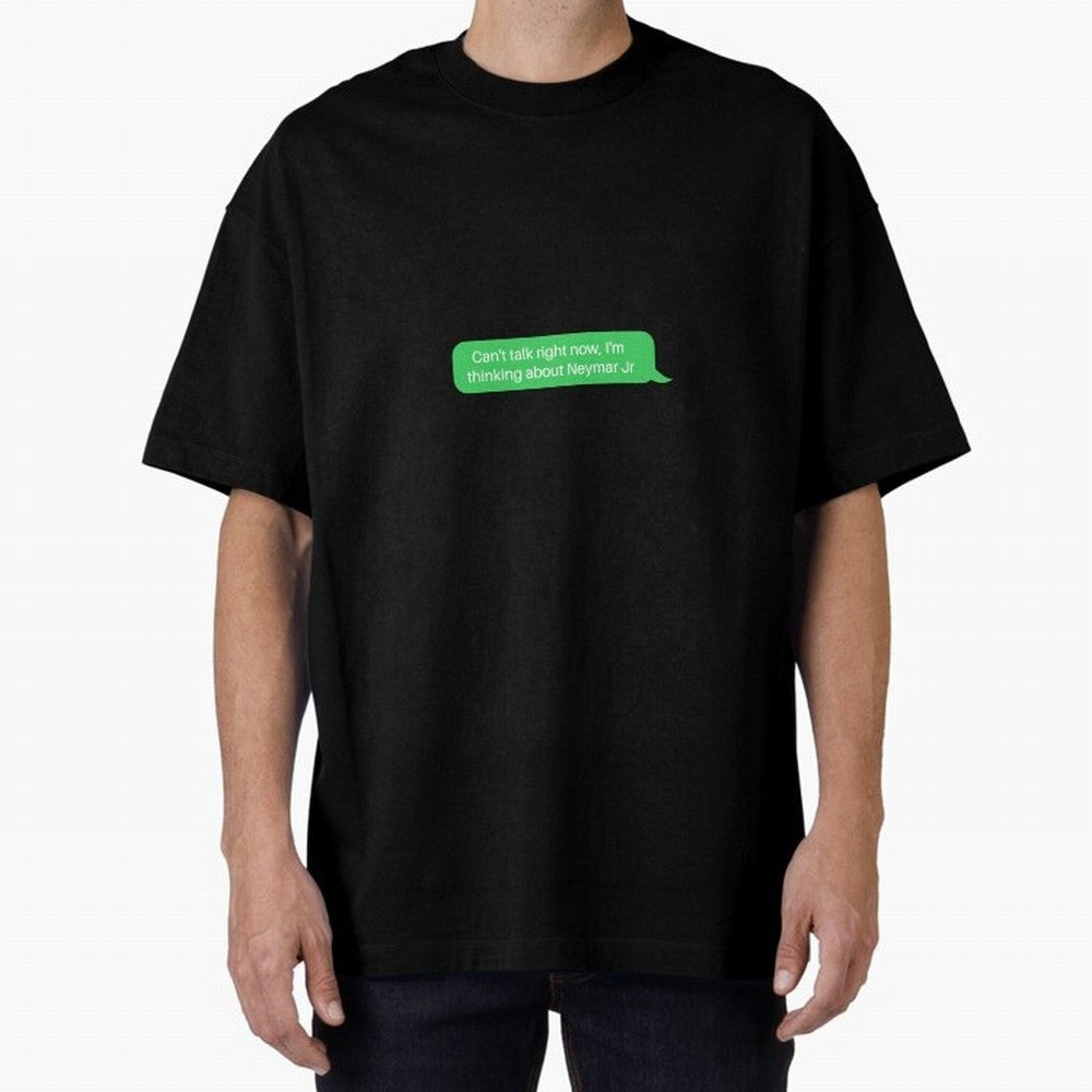 Can't talk right now, I'm thinking about Neymar Jr Green Text Classic T-Shirt Bring World Football Passion into the FIFA World Cup 2026 Journey through Cristiano Ronaldo Highlights, England and Germany Pride, Stadium Memories, Football Loyalty,