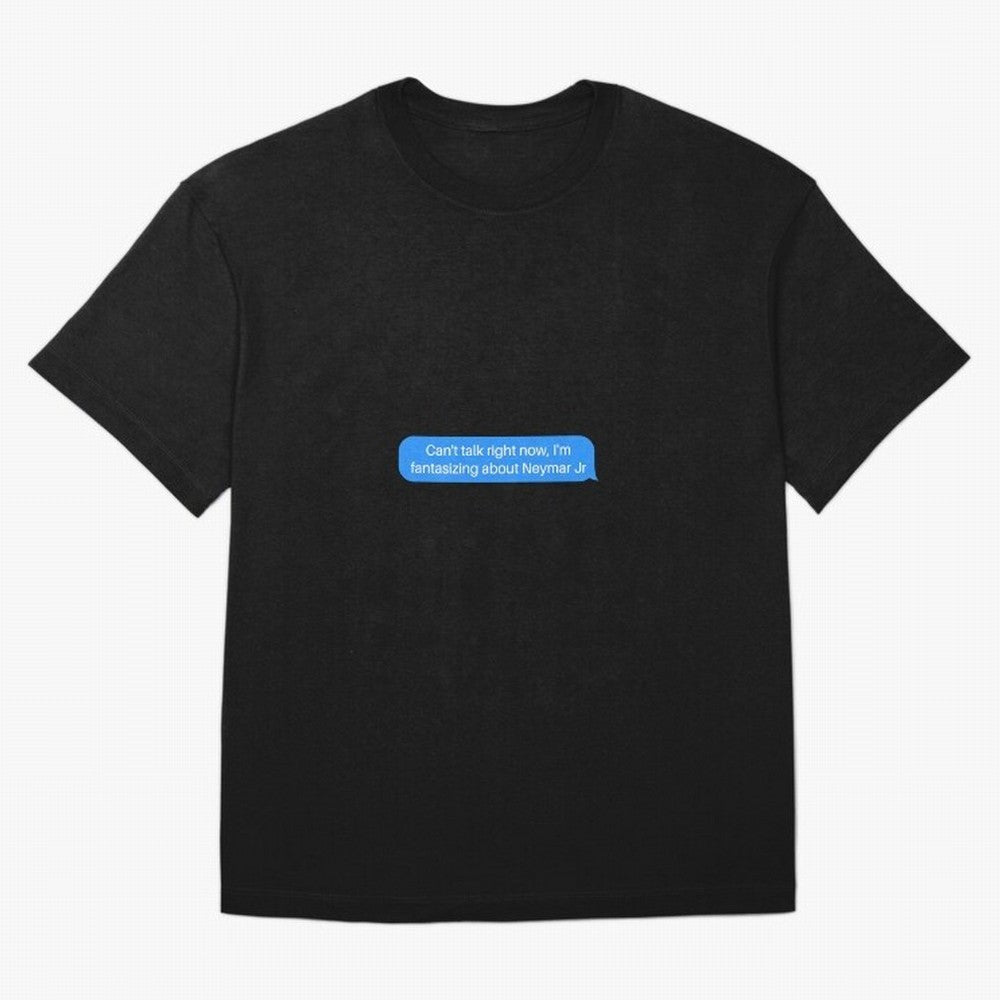 Can't talk right now, I'm fantasizing about Neymar Jr Blue Text Oversized T-Shirt Keep Football History Alive during FIFA World Cup 2026 Group Stage Spirit, Connected to England and Germany, CR7 and Messi, Football Festival Excitement, Trophy