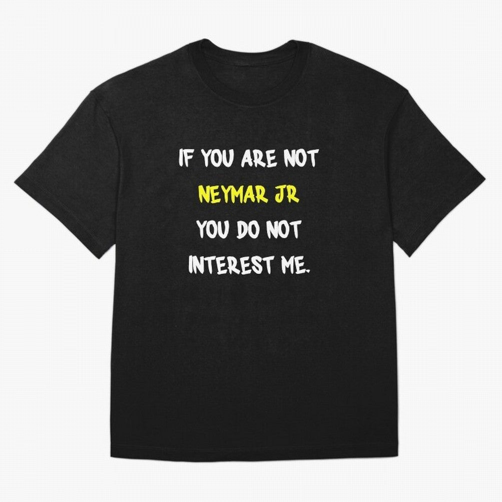 If you are not - Neymar Jr Classic T-Shirt Create FIFA World Cup 2026 USA Canada Mexico for Fans of Cristiano Ronaldo and England, Bringing Stadium Memories, Football Loyalty, International Chants and Championship Tradition; Built for Supporters