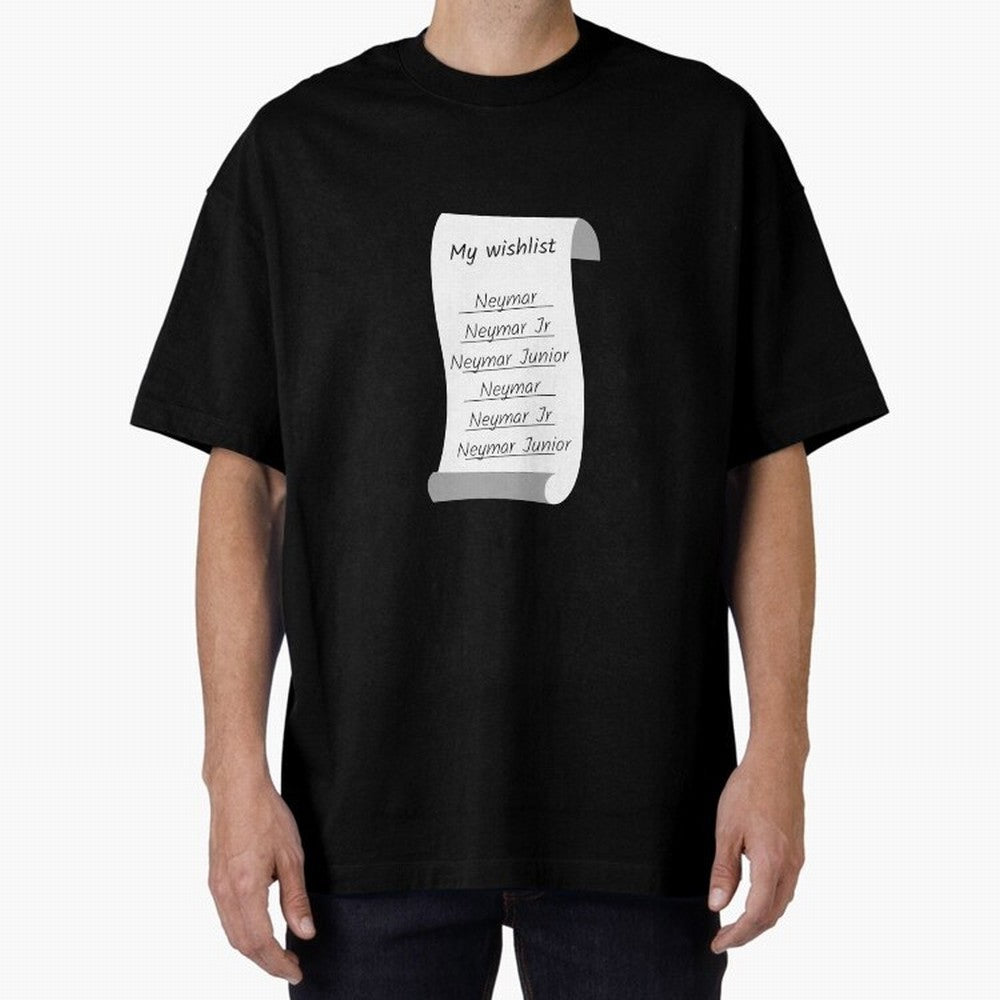 My Wishlist Neymar Jr Neymar Neymar Junior Oversized T-Shirt Bring a Champion Mindset to Global Football Passion for FIFA World Cup 2026 Group Stage, Celebrating CR7 and Messi, England, Supporter Pride, Iconic Celebrations, Legendary Names and