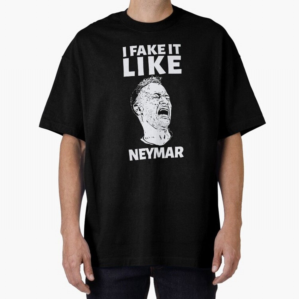 I FAKE IT LIKE NEYMAR Oversized T-Shirt Celebrate the Road through FIFA World Cup 2026 for Fans of Messi, CR7 and Mbappe and Argentina, Bringing Supporter Pride, Iconic Celebrations, Legendary Names and Global Match Day Energy; Ideal for Fans Who