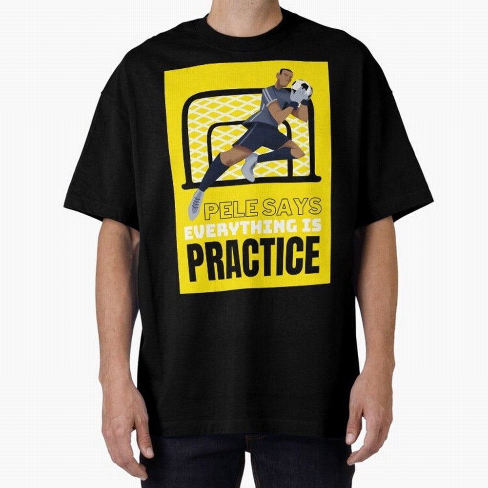 Pele Says Everything is Pratice Graphic Oversized T-Shirt Live the Energy of Global Football Passion for FIFA World Cup 2026 Group Stage, Built around Haaland, Brazil, Sports Nostalgia, International Competition, Famous Players and Unforgettable