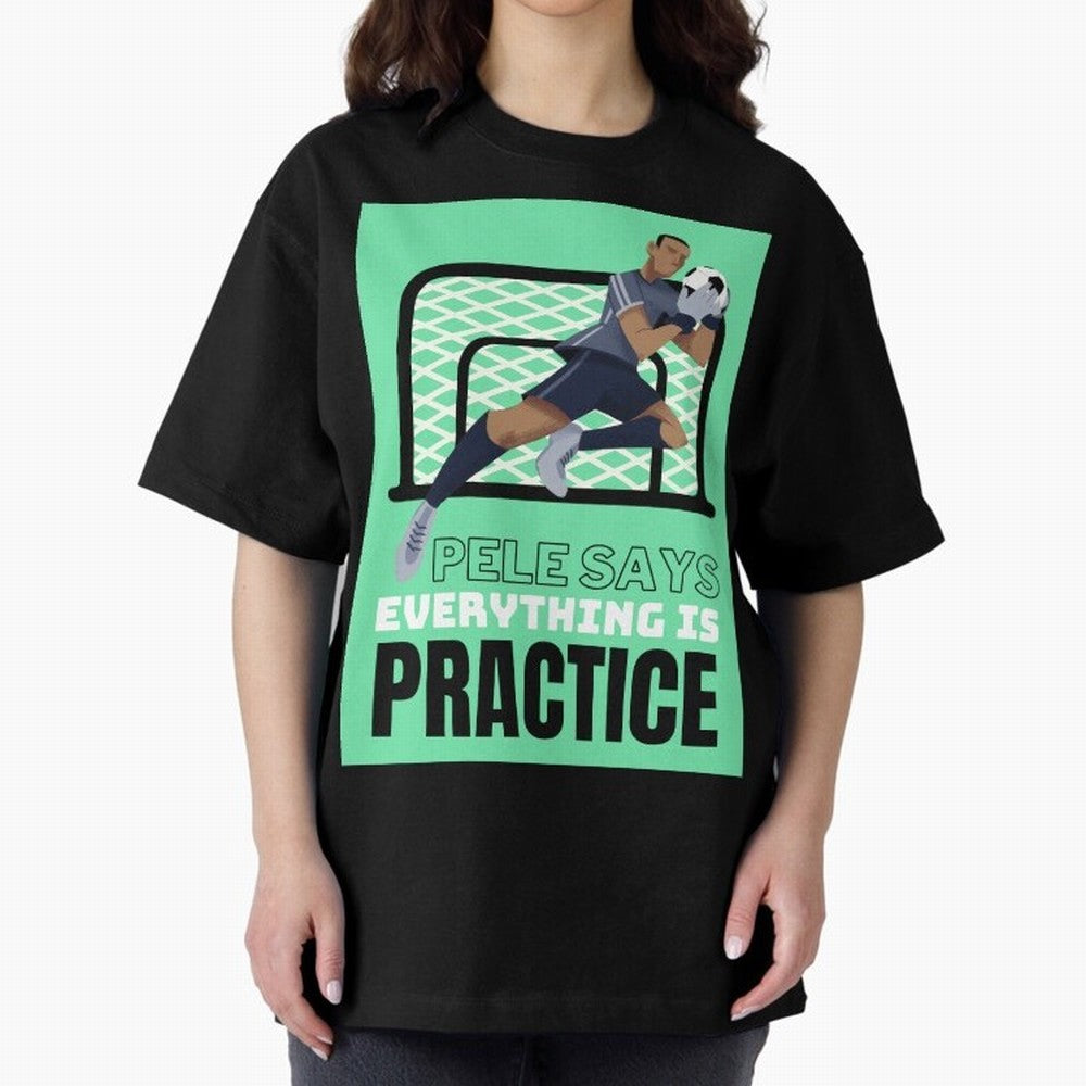 Pele Says Everything is Pratice Graphic Classic T-Shirt Celebrate Match Day Hype around FIFA World Cup 2026, Cristiano Ronaldo, Haaland and CR7, Brazil, Portugal and Argentina, Stadium Memories, Football Loyalty, International Chants and