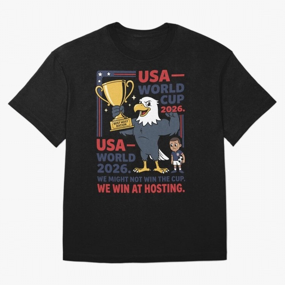 We Might Not Win the Cup We Win at Hosting V1 Classic T-Shirt Make Memories around FIFA World Cup 2026 USA Canada Mexico for Fans of Mbappe and Neymar and Spain and Netherlands, Bringing Stadium Chants, National Pride, Trophy Dreams and