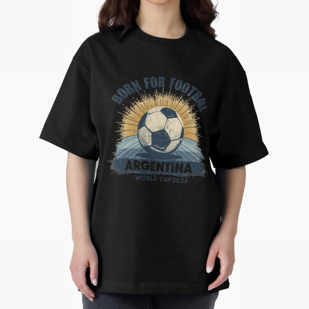 Born For Football Argentina World Cup 2026 Classic T-Shirt Celebrate Match Day Hype around FIFA World Cup 2026 Group Stage, Mbappe and Neymar, Portugal, Stadium Chants, National Pride, Trophy Dreams and Unforgettable Football Memories; Ideal for