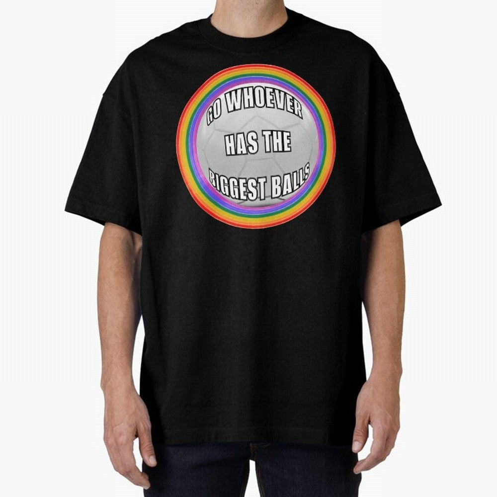 Go whoever has the biggest balls! Classic T-Shirt Show Match Day Excitement for FIFA World Cup 2026 USA Canada Mexico Spirit, Centered on Netherlands, Haaland, Stadium Memories, Football Loyalty, International Chants and Championship Tradition;
