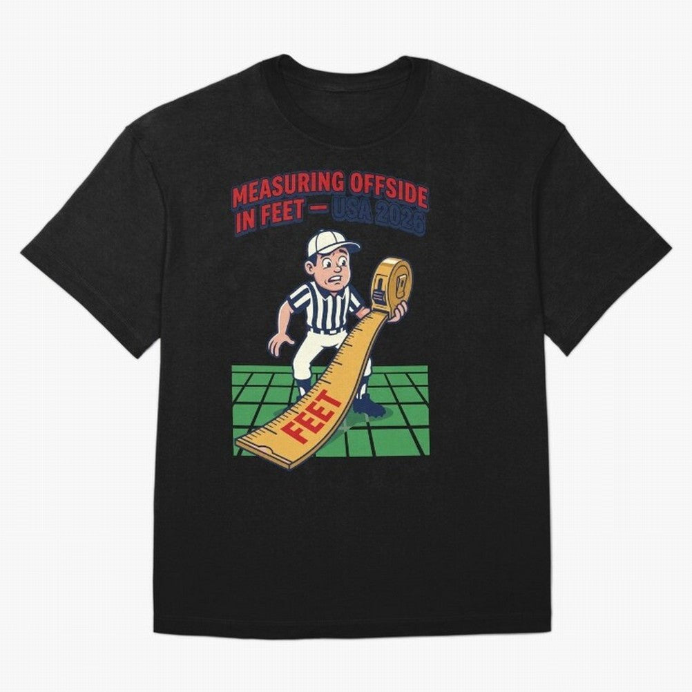 Measuring Offside in Feet ¡ª USA 2026 V1 Classic T-Shirt Relive the Noise and Pride of the FIFA World Cup 2026 Journey through CR7 Highlights, Argentina and Brazil Pride, Sports Nostalgia, International Competition, Famous Players and Unforgettable