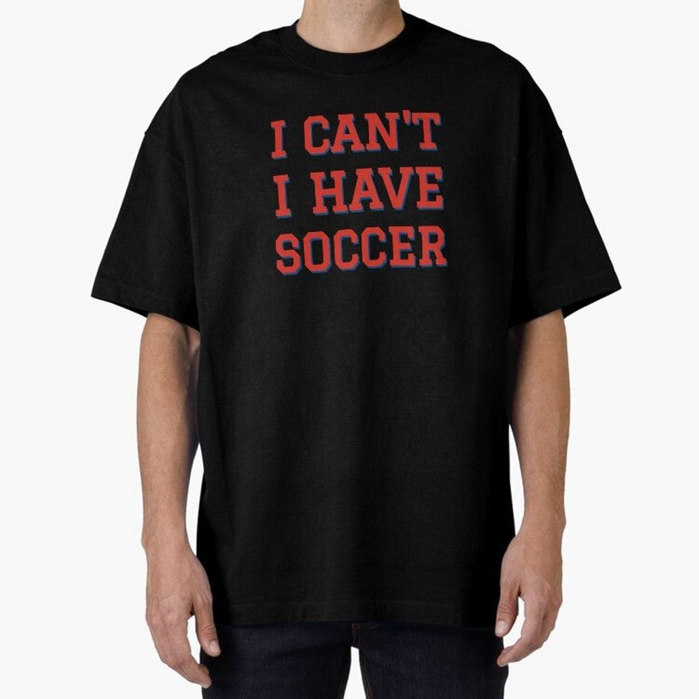 I can't, I have soccer Classic T-Shirt Celebrate Supporters United by Match Day Hype around FIFA World Cup 2026, Neymar, Portugal, Vintage Soccer Flavor, Modern Football Stars, National Flags and Final Night Emotion; Perfect for People Who Love