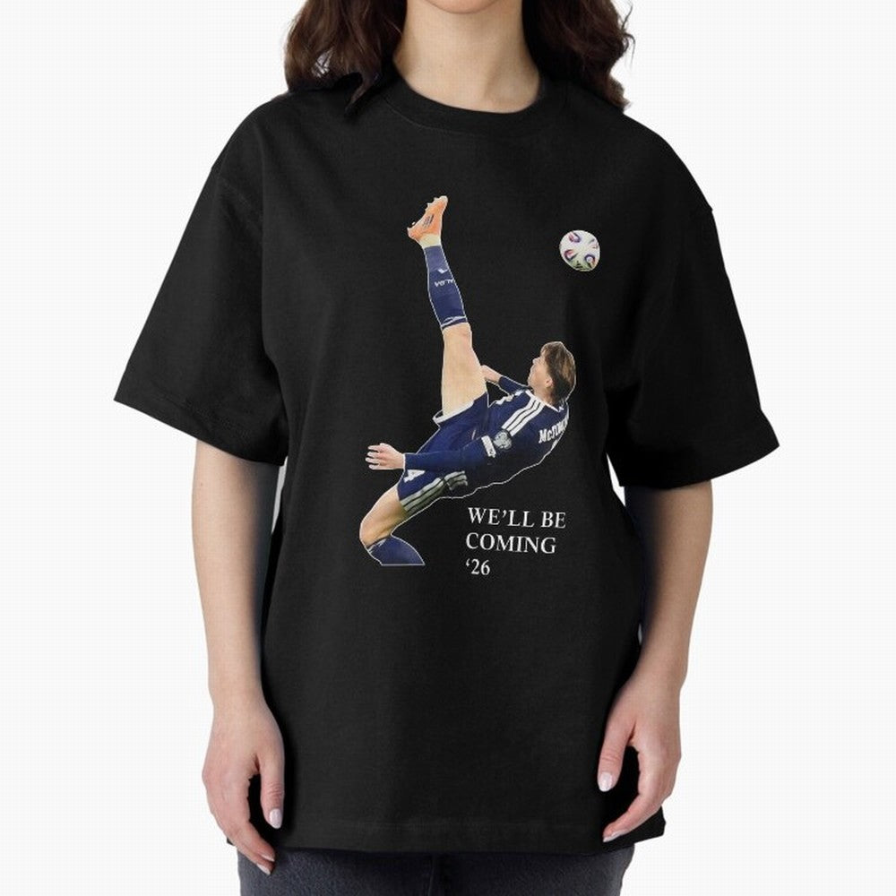 Scott McTominay We'll be coming 26 Gift For Football Lovers Classic T-Shirt Make Memories around FIFA World Cup 2026 Built around Neymar, Haaland and Cristiano Ronaldo, Portugal, Spain and Germany Energy, Tournament Hype, Historic Matchups, Family